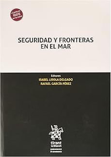 seguridad y fronteras en el mar-isabel lirola delgado-9788413369525