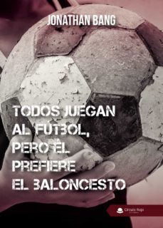 todos juegan al futbol, pero el prefiere el baloncesto-9788413388625