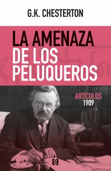 la amenaza de los peluqueros: articulos 1909-g.k. chesterton-9788413390925