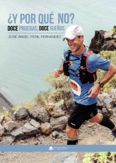 ¿y por que no? doce pruebas, doce sueños-jose angel peñil fernandez-9788413500225