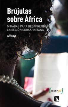 brujulas sobre africa: miradas para desaprender la region subsahariana-9788413521725