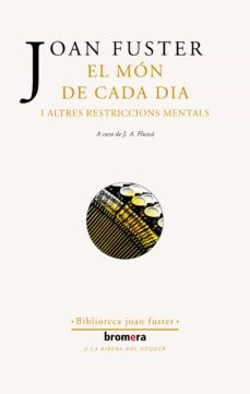 el mon de cada dia i altres restriccions mentals-joan fuster-9788413582825