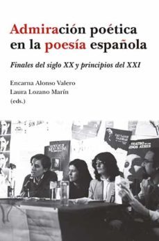 admiracion poetica en al poesia española: finales del siglo xx y principios del xxi-9788413690025