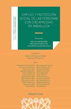 empleo y proteccion social de las personas con discapacidad en andalucia-jose luis monereo perez-9788413694825