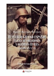 el pueblo gitano español en las revoluciones y guerras civiles (s iglos xix y xx)-manuel martinez martinez-9788413989525