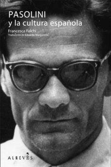 pasolini y la cultura española-francesc falchi-9788415098225