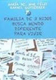 familia de 3 hijos busca mundo diferente para vivir-maria del mar rafael felix gutierrez-9788415128625