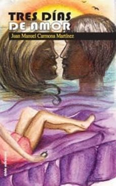 tres dias de amor-juan manuel carmona martinez-9788415425625