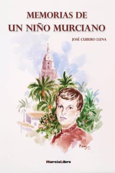 memorias de un niño murciano-jose cubero luna-9788415516125