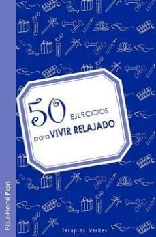 50 ejercicios para vivir relajado-paul henri pion-9788415612025