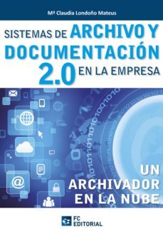 sistemas de archivo y documentacion 2.0 en la empresa-mª claudia londoño-9788415683025