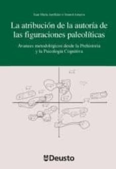 atribucion de la autoria de las figuraciones paleoliticas: avance s metodologia desde la prehistoria y la psicologia cognitiva-9788415759225