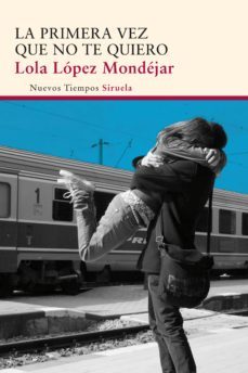 la primera vez que no te quiero (ebook)-lola lopez mondejar-9788415937425
