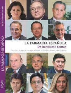 la farmacia española: una cronica de cuatro años en la que la far macia ha sido objeto de debate politico y sanitario-bartalome beltran-9788415950325