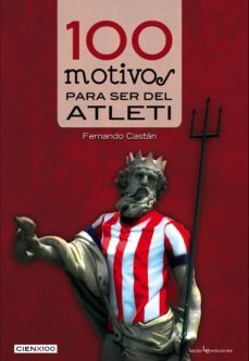 100 motivos para ser del atleti (ebook)-fernando castan roncero-9788416012725