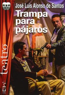 trampa para pajaros-jose luis alonso de santos-9788416107025