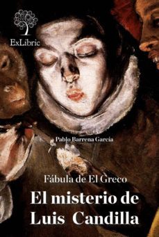 (i.b.d.) fabula de el greco. el misterio de luis candilla-pablo barrena garcia-9788416110025