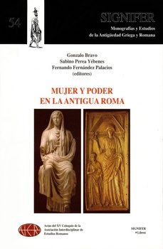 mujer y poder en la antigua roma-gonzalo bravo castañeda-sabino perea yebenes-9788416202225