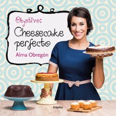 objetivo: cheesecake perfecto (ebook)-alma obregon-9788416220625