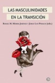 las masculinidades en la transicion-rafael m. merida jimenez-jorge luis (eds.) peralta-9788416491025