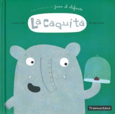 la caquita : una aventura de juan el elefante-9788416578825
