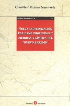 nueva indemnizacion por daño profesional : mejoras y limites del "nuevo baremo"-cristobal molina navarrete-9788416608225