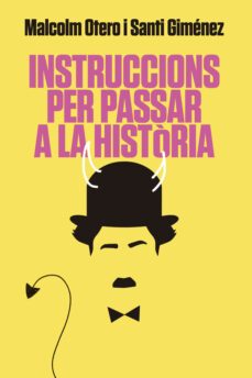 instruccions per passar a la historia-malcolm otero-santi gimenez-9788416670925