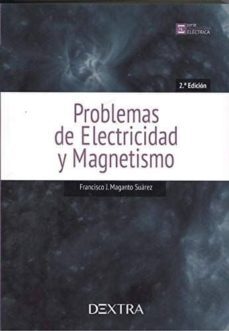 problemas de electricidad y magnetismo (2ª ed.)-francisco javier maganto suarez-9788416898725