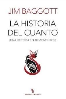la historia del cuanto (una historia en 40 momentos)-jim baggott-9788416995325