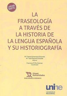 la fraseologia a traves de la historia de la lengua española y su historiografia-maria teresa echenique-maria jose martinez-9788417069025