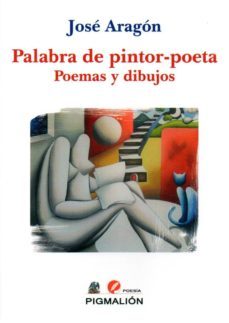 palabra de pintor-poeta-jose aragon-9788417397425