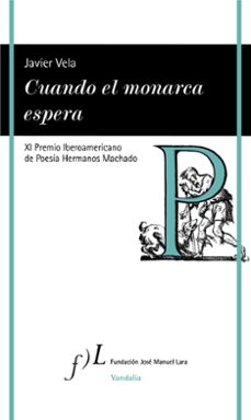 cuando el monarca espera (xi premio iberoamericano de poesia hermanos machado)-9788417453725