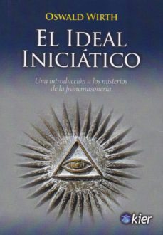 el ideal iniciatico: una introduccion a los misterios de la francmasoneria-9788417581725