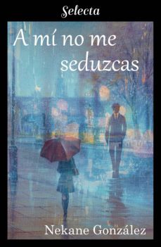 a mi no me seduzcas (a mi... 2) (ebook)-nekane gonzalez-9788417606725