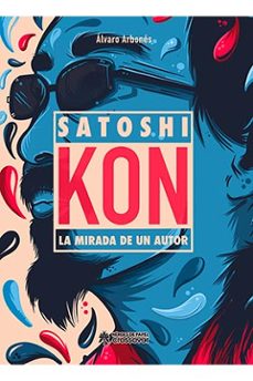 satoshi kon. la mirada de un autor-alvaro arbones-9788417649425