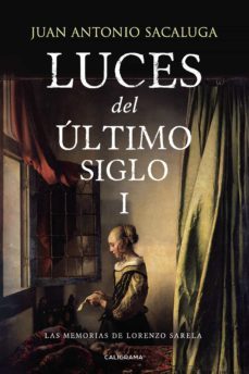(i.b.d.)las memorias de lorenzo sarela (luces del ultimo siglo 1)-juan antonio sacaluga-9788417887025