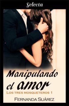 manipulando el amor (los tres mosqueteros 1) (ebook)-9788417931025