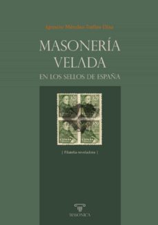 masoneria velada en los sellos de españa. filatelia reveladora-ignacio mendez trelles diaz-9788418379925