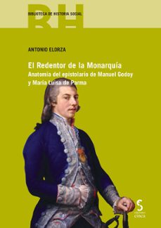 redentor de la monarquia.anatomia del espistolario de manuel godoy y maria luisa de parma-antonio elorza-9788418433825