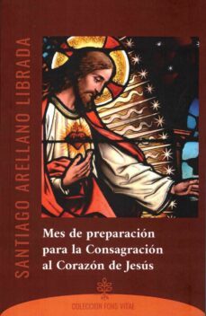 mes de preparacion para la consagracion al corazon de jesus-santiago arellano librada-9788418467325