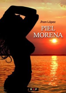 piel morena-jhon lopez-9788418611025