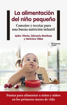 la alimentacion del niño pequeño: consejos y recetas para una buena nutrición infantil-isidro vitoria-damaris martinez-veronica velez-9788418927225