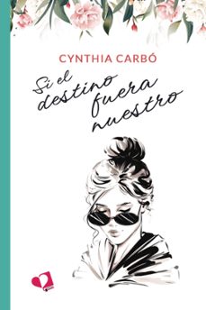 si el destino fuera nuestro-cynthia carbo-9788418962325