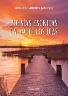 (i.b.d.) poesias escritas en aquellos dias-micaela sanchez marcos-9788419092625