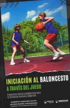 iniciacion al baloncesto a traves del juego-alberto sanchez sixto-javier bueno antequera-9788419175625