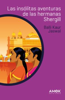 las insolitas aventuras de las hermanas shergill-9788419211125