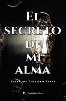 el secreto de mi alma-salvador bustillos reyes-9788419225825