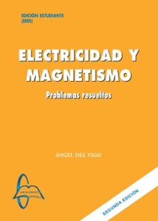 electricidad y magnetismo. problemas resueltos-angel del vigo-9788419299925