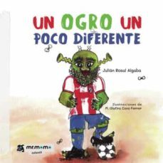 un ogro un poco diferente-julian rosal algaba-9788419313225