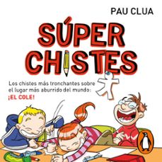 super chistes 1 - los chistes mas tronchantes sobre el lugar mas aburrido del mundo: ¡el cole! (audiolibro)-pau clua-alex lopez-9788419357625